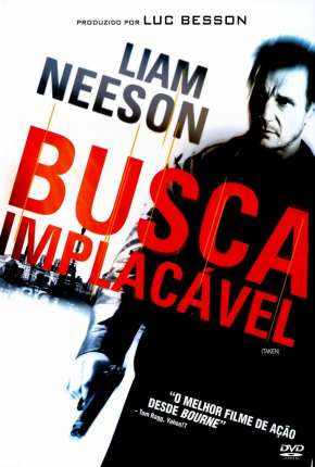Busca Implacável - Trilogia (Todos os 3 Filmes) Download Torrent