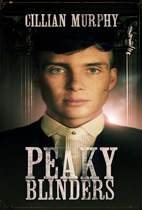 Peaky Blinders - Sangue, Apostas e Navalhas 1ª Temporada Download Torrent