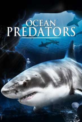 Predadores Perigosos - Os Mais Temidos Dos Oceanos Download Torrent