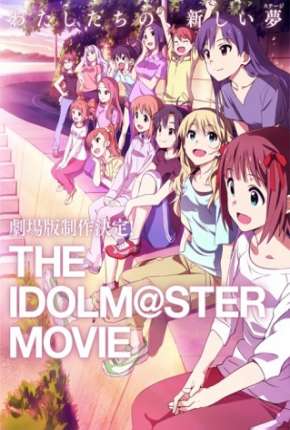 The Idolmaster - O Filme - Contemple o Futuro Brilhante - Legendado Download Torrent
