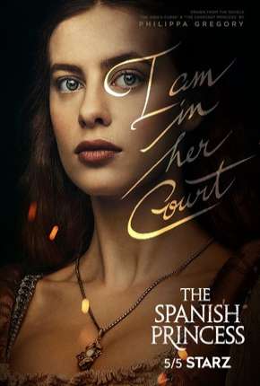 The Spanish Princess - 1ª Temporada Download Torrent
