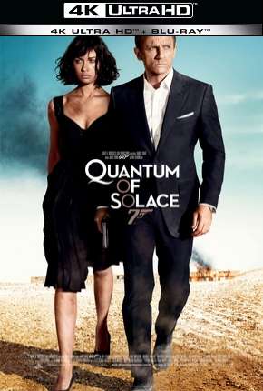 007 - Quantum of Solace - 4K Download Torrent