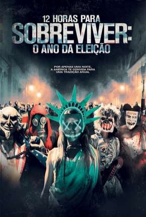 12 Horas para Sobreviver - O Ano da Eleição (The Purge - Election Year) Download Torrent