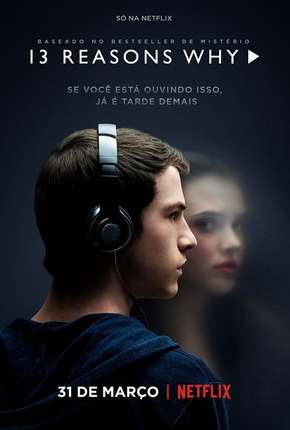 13 Reasons Why - 1ª Temporada - Completa Download Torrent