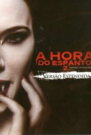 A Hora do Espanto 2 - 2013 Fright Night 2 Download Torrent