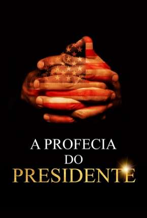 A Profecia do Presidente Download Torrent