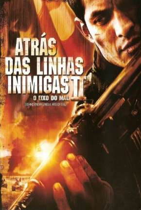 Atrás das Linhas Inimigas 2 - O Eixo do Mal Download Torrent