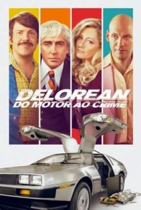 Delorean - Do Motor ao Crime Download Torrent
