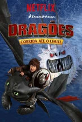 Dragões - Corrida Até o Limite - 3ª Temporada Download Torrent