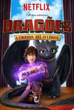 Dragões - Corrida Até o Limite - 6ª Temporada - Completa Download Torrent