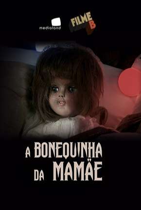 Filme B - A Bonequinha da Mamãe Download Torrent