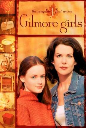 Gilmore Girls - Tal Mãe, Tal Filha - 1ª Temporada Download Torrent