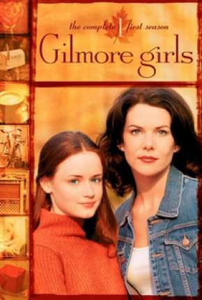 Gilmore Girls - Tal Mãe, Tal Filha Download Torrent