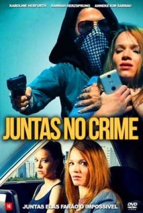 Juntas no Crime Download Torrent