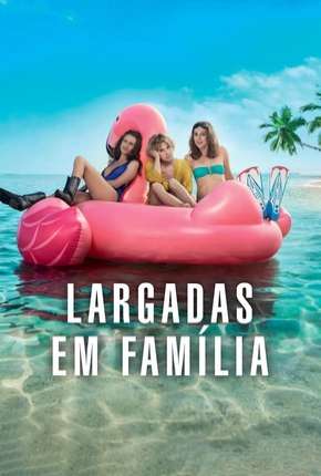 Largadas em Família - Larguées Download Torrent