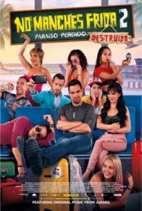 No Manches Frida 2 - Paraíso Destruído Download Torrent