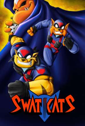 Swat Kats - O Esquadrão Radical Download Torrent
