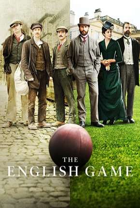 The English Game - 1ª Temporada Completa Download Torrent