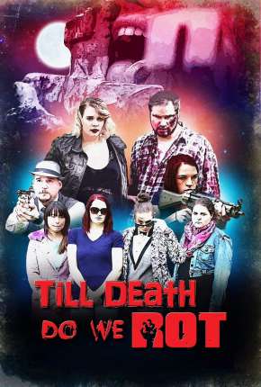Till Death Do We Rot  - Legendado Download Torrent