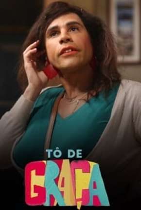Tô de Graça - 1ª Temporada Completa Download Torrent