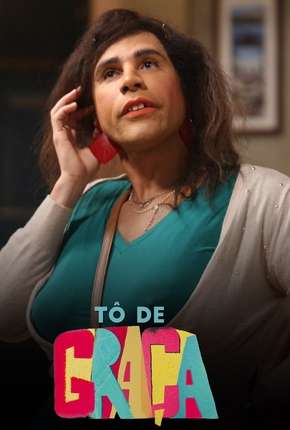 Tô de Graça - 1ª Temporada Download Torrent