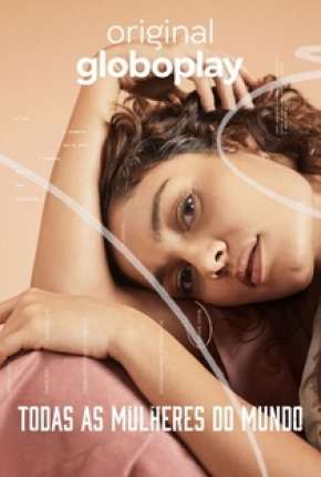 Todas as Mulheres do Mundo - 1ª Temporada Completa Download Torrent