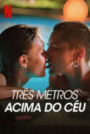 Três Metros Acima do Céu - 1ª Temporada Completa Download Torrent