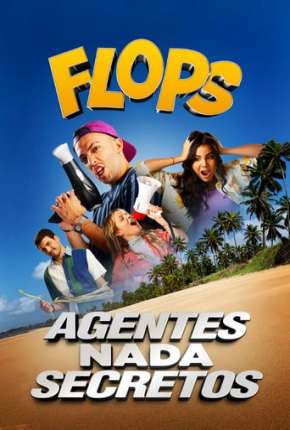 Flops - Agentes Nada Secretos Download Torrent