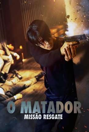 O Matador - Missão Resgate Download Torrent