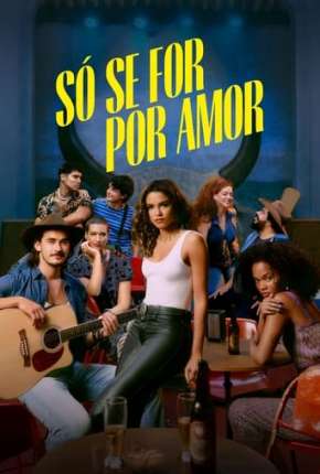 Só se For Por Amor - 1ª Temporada Download Torrent