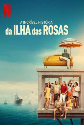 A Incrível História da Ilha das Rosas Download Torrent