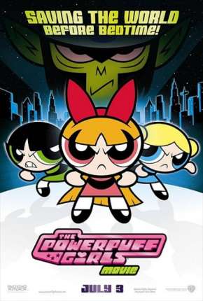 As Meninas Superpoderosas - O Filme - The Powerpuff Girls Movie Download Torrent