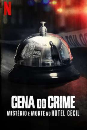 Cena do Crime - Mistério e Morte no Hotel Cecil - 1ª Temporada Completa Download Torrent