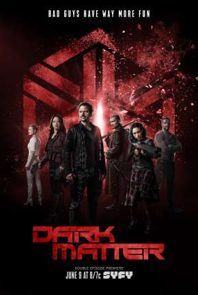 Dark Matter 1ª até 3ª Temporada - IMAX OPEN MATTE Download Torrent