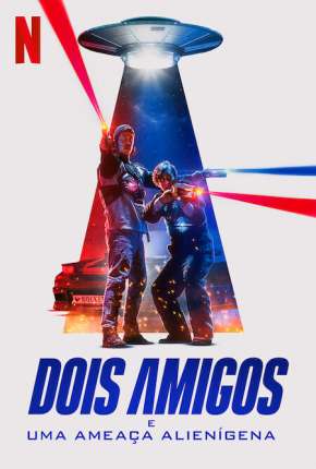 Dois Amigos e uma Ameaça Alienígena Download Torrent