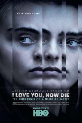 Eu Te Amo, Agora Morra - O Caso de Michelle Carter Download Torrent