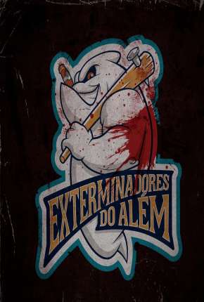 Exterminadores do Além - A Série - 1ª Temporada Download Torrent