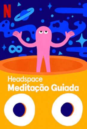 Headspace - Meditação Guiada - 1ª Temporada Completa Download Torrent