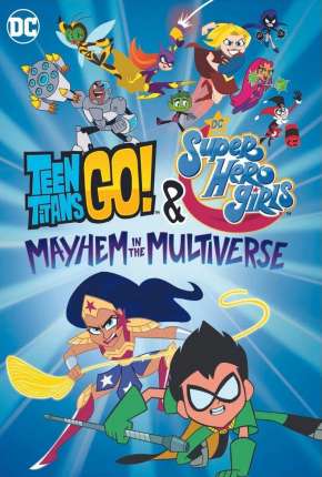 Jovens Titãs em Ação! e DC Super Hero Girls - Desordem no Multiverso Download Torrent