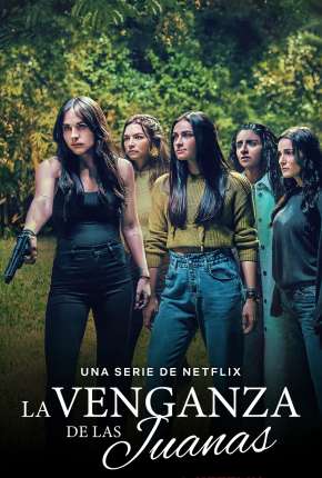 La Venganza de las Juanas - 1ª Temporada Completa Legendada Download Torrent