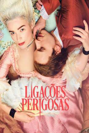 Ligações Perigosas - Dangerous Liaisons 1ª Temporada Completa Download Torrent