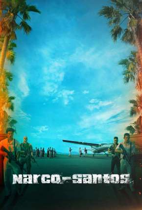 Narco-Santos - 1ª Temporada Completa Legendada Download Torrent