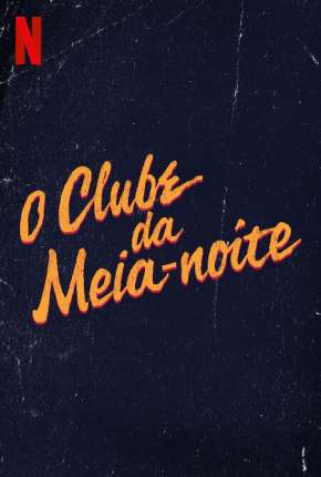 O Clube da Meia-Noite - 1ª Temporada Completa Download Torrent