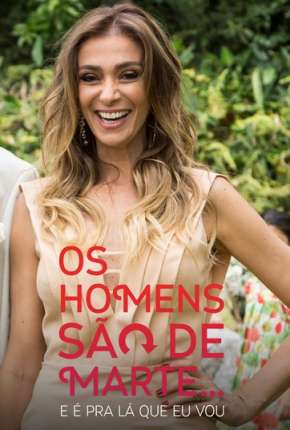 Os Homens São de Marte... E é pra Lá que Eu Vou - 1ª Temporada Completa Download Torrent