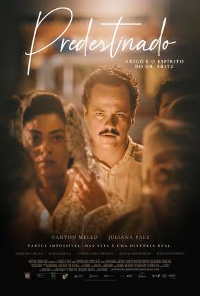 Predestinado - Arigó e o Espírito do Dr. Fritz Download Torrent