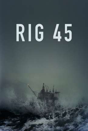Rig 45 - 2ª Temporada Completa Legendada Download Torrent