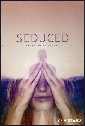 Seduced - Inside The NXIVM Cult - 1ª Temporada Completa Legendada Download Torrent