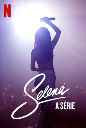 Selena - A Série - 1ª Temporada Completa Download Torrent