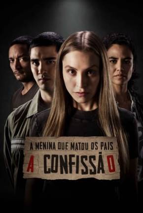 A Menina que Matou os Pais - A Confissão Download Torrent