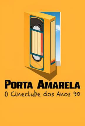 Porta Amarela - O Cineclube dos Anos 90 Download Torrent